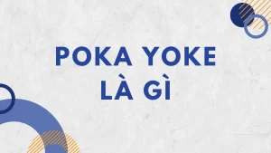 Poka Yoke là gì?