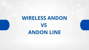 Wireless Andon vs Andon Line
